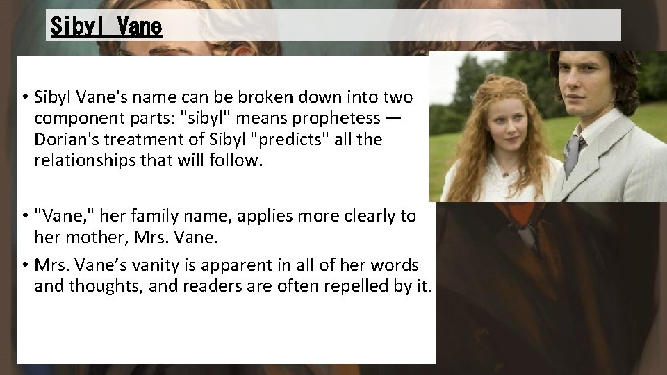 Sibyl Vane • Sibyl Vane's name can be broken down into two component parts: