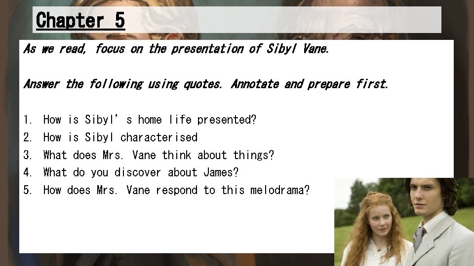 Chapter 5 As we read, focus on the presentation of Sibyl Vane. Answer the