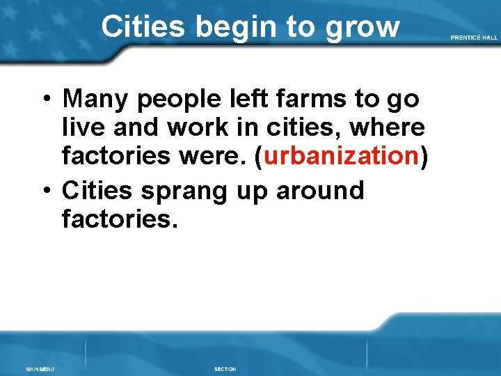 Cities begin to grow • Many people left farms to go live and work