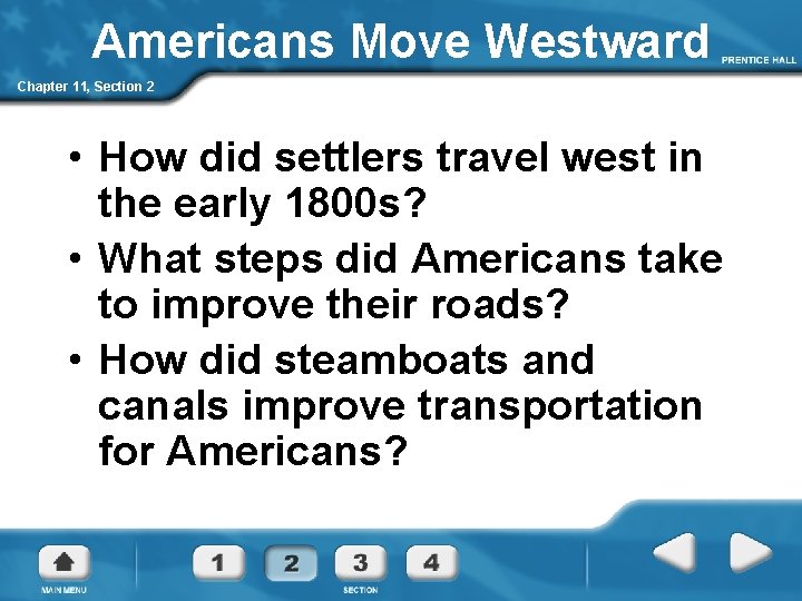 Americans Move Westward Chapter 11, Section 2 • How did settlers travel west in