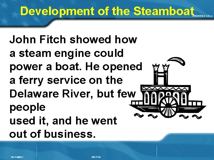 Development of the Steamboat John Fitch showed how a steam engine could power a