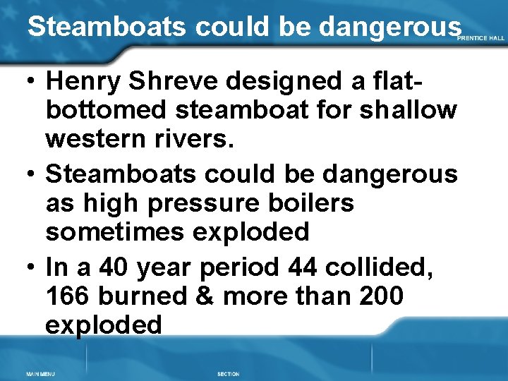 Steamboats could be dangerous • Henry Shreve designed a flatbottomed steamboat for shallow western
