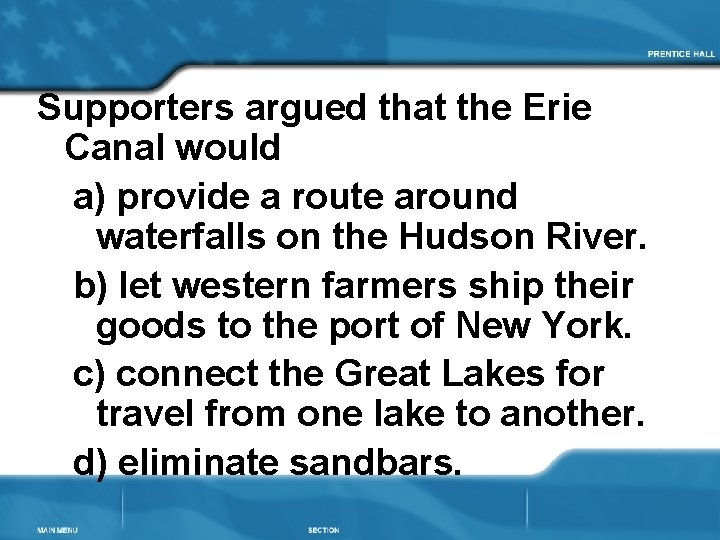 Supporters argued that the Erie Canal would a) provide a route around waterfalls on