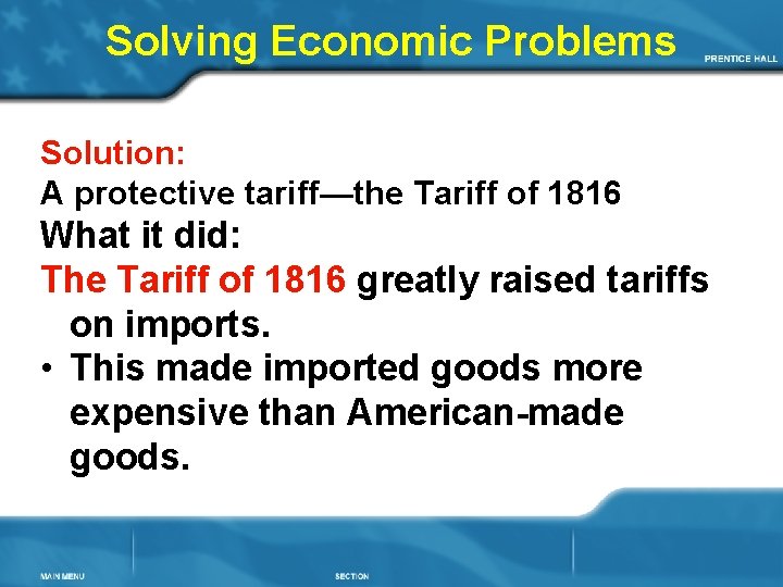 Solving Economic Problems Solution: A protective tariff—the Tariff of 1816 What it did: The