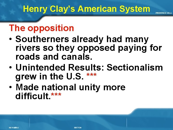 Henry Clay’s American System The opposition • Southerners already had many rivers so they