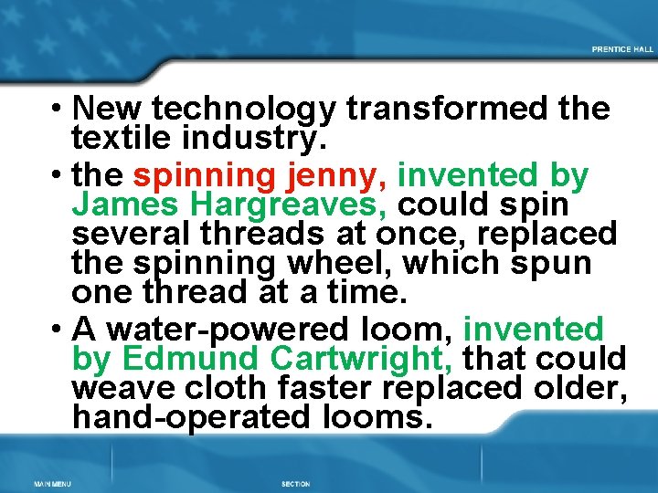  • New technology transformed the textile industry. • the spinning jenny, invented by