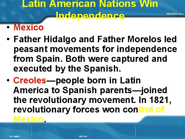 Latin American Nations Win Independence • Mexico • Father Hidalgo and Father Morelos led