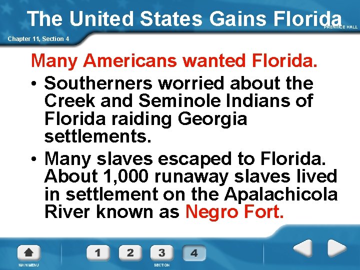 The United States Gains Florida Chapter 11, Section 4 Many Americans wanted Florida. •
