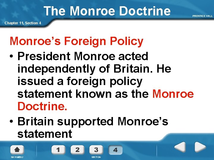 The Monroe Doctrine Chapter 11, Section 4 Monroe’s Foreign Policy • President Monroe acted