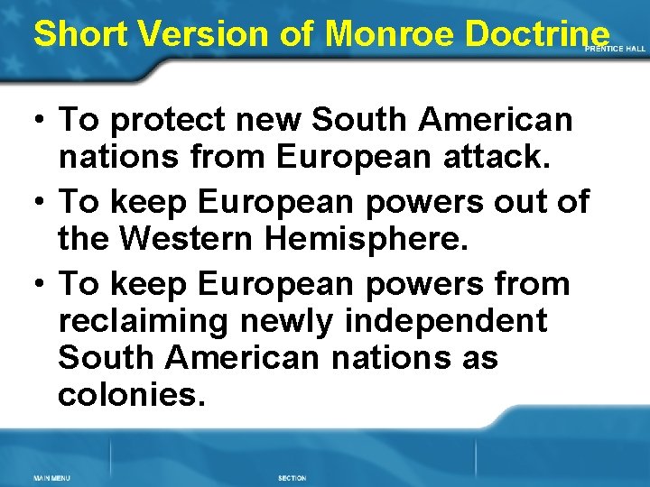 Short Version of Monroe Doctrine • To protect new South American nations from European
