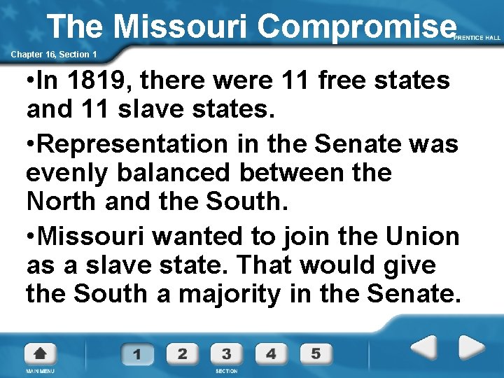 The Missouri Compromise Chapter 16, Section 1 • In 1819, there were 11 free