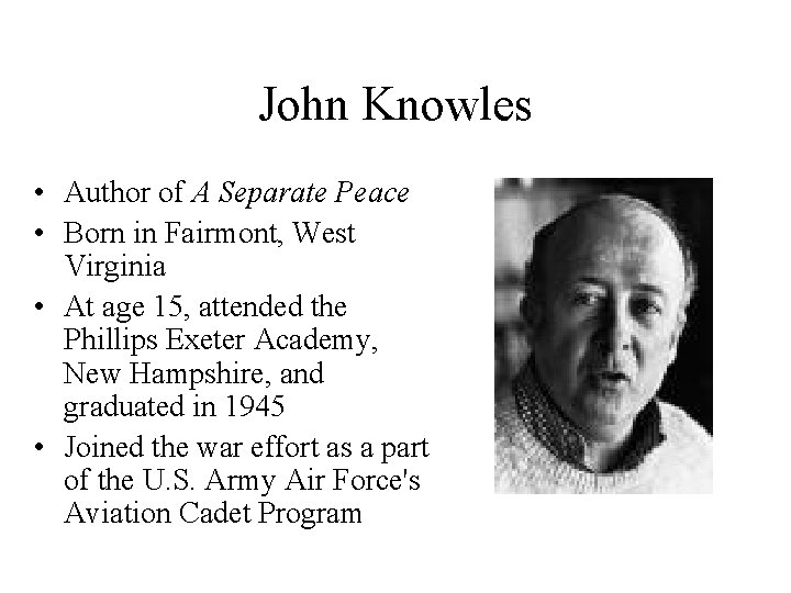 John Knowles • Author of A Separate Peace • Born in Fairmont, West Virginia