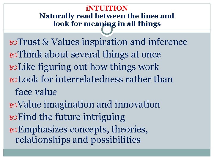 i. NTUITION Naturally read between the lines and look for meaning in all things