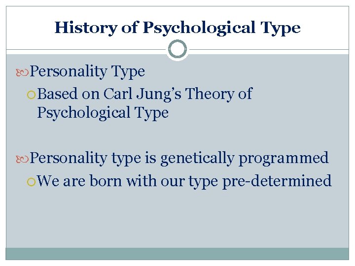 History of Psychological Type Personality Type Based on Carl Jung’s Theory of Psychological Type