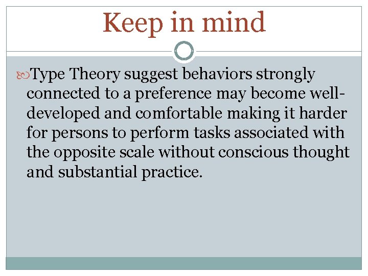 Keep in mind Type Theory suggest behaviors strongly connected to a preference may become