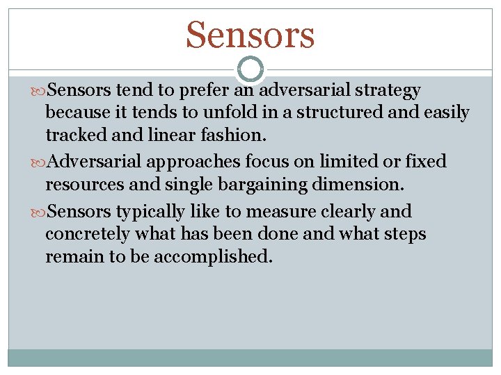 Sensors tend to prefer an adversarial strategy because it tends to unfold in a