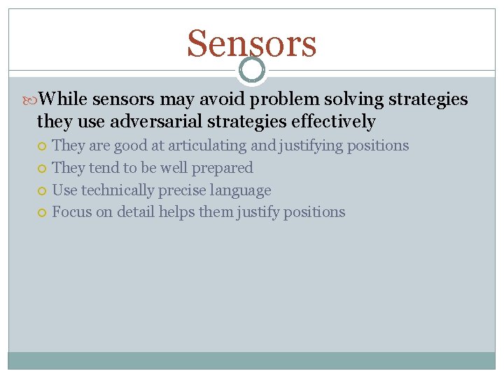 Sensors While sensors may avoid problem solving strategies they use adversarial strategies effectively They