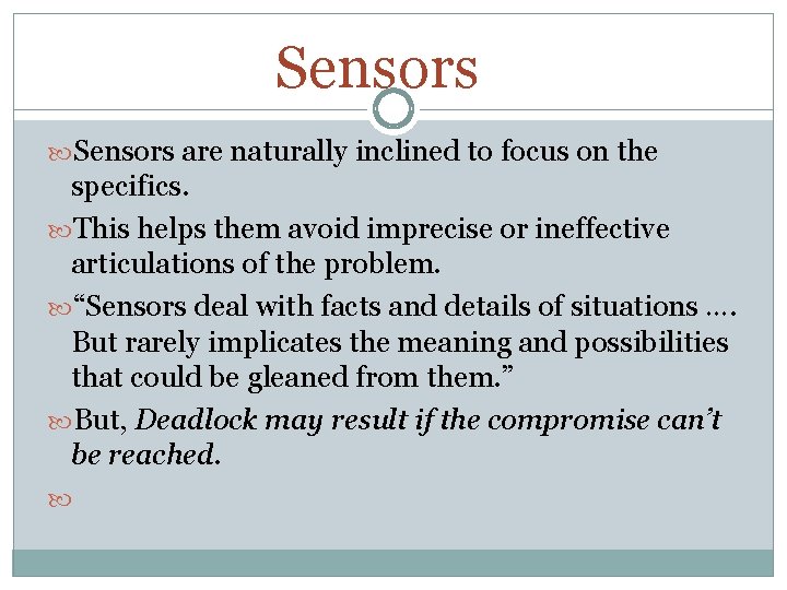 Sensors are naturally inclined to focus on the specifics. This helps them avoid imprecise