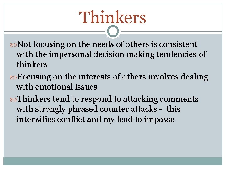 Thinkers Not focusing on the needs of others is consistent with the impersonal decision