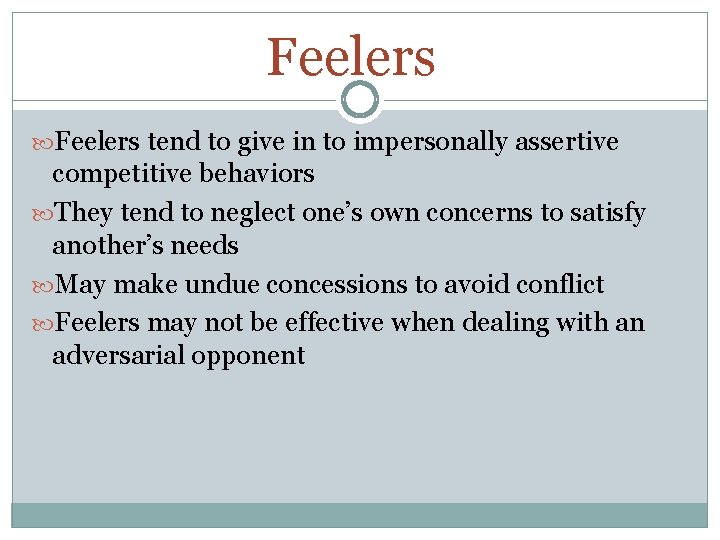 Feelers tend to give in to impersonally assertive competitive behaviors They tend to neglect