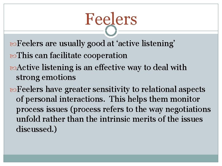 Feelers are usually good at ‘active listening’ This can facilitate cooperation Active listening is