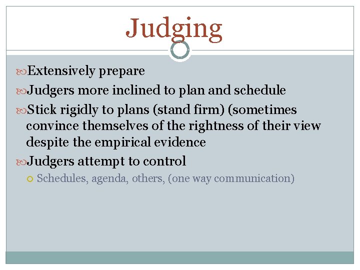 Judging Extensively prepare Judgers more inclined to plan and schedule Stick rigidly to plans