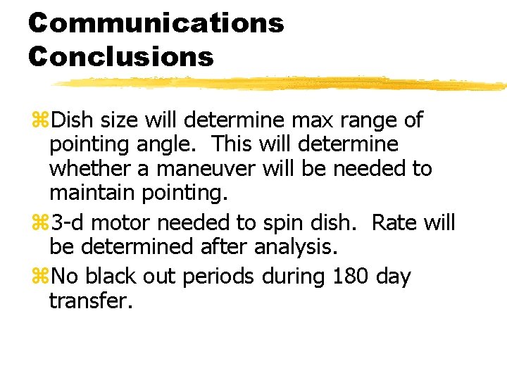 Communications Conclusions z. Dish size will determine max range of pointing angle. This will