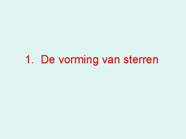 1. De vorming van sterren 