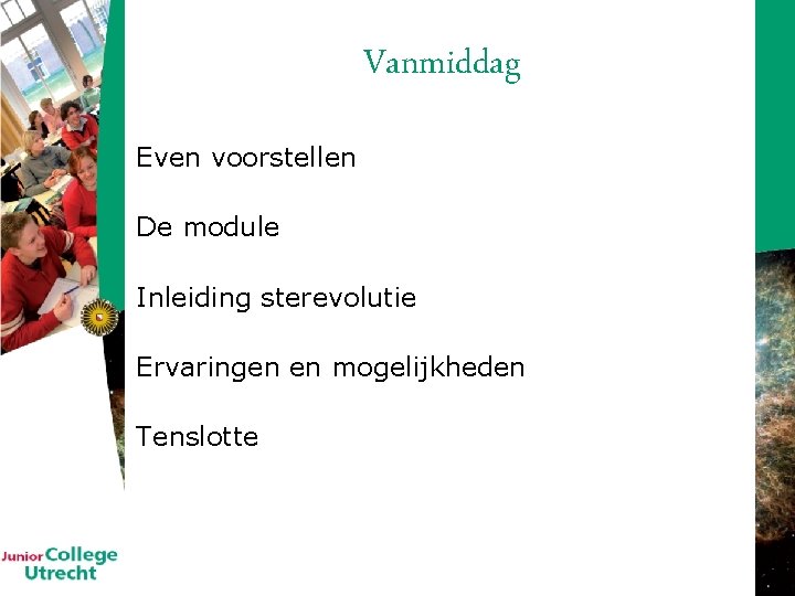 Vanmiddag Even voorstellen De module Inleiding sterevolutie Ervaringen en mogelijkheden Tenslotte 