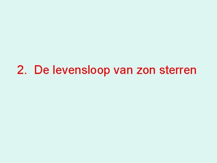 2. De levensloop van zon sterren 