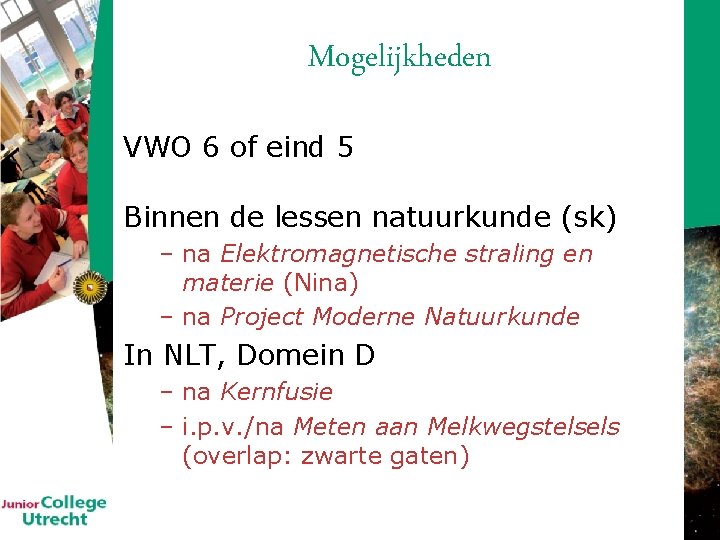 Mogelijkheden VWO 6 of eind 5 Binnen de lessen natuurkunde (sk) – na Elektromagnetische