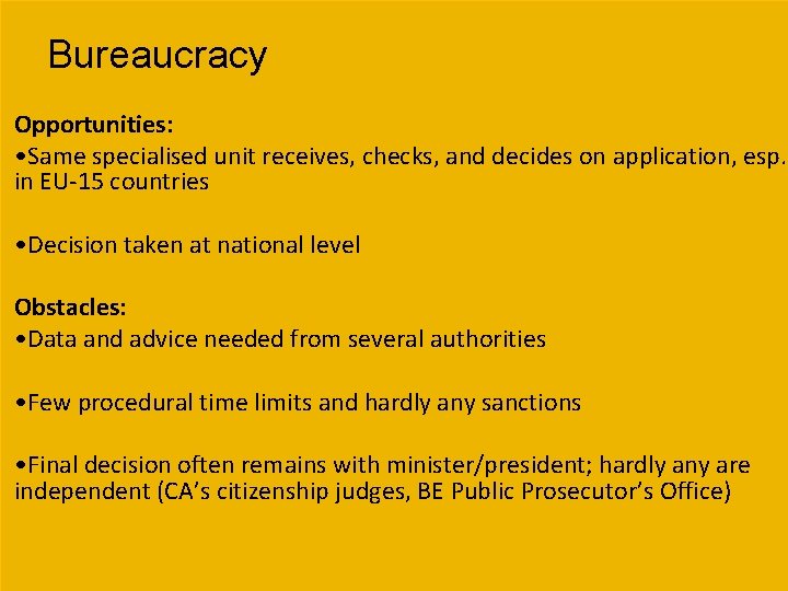 Bureaucracy Opportunities: • Same specialised unit receives, checks, and decides on application, esp. in Bureaucracy Opportunities: • Same specialised unit receives, checks, and decides on application, esp. in
