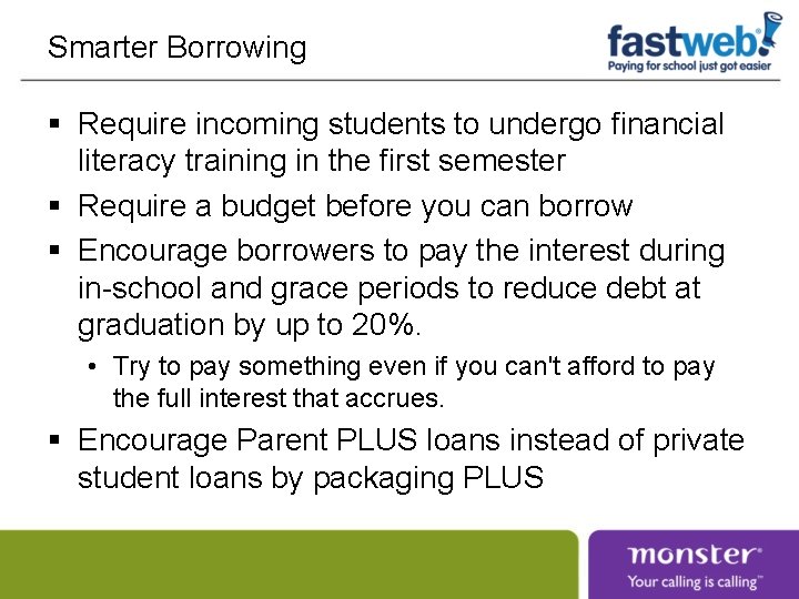 Smarter Borrowing § Require incoming students to undergo financial literacy training in the first