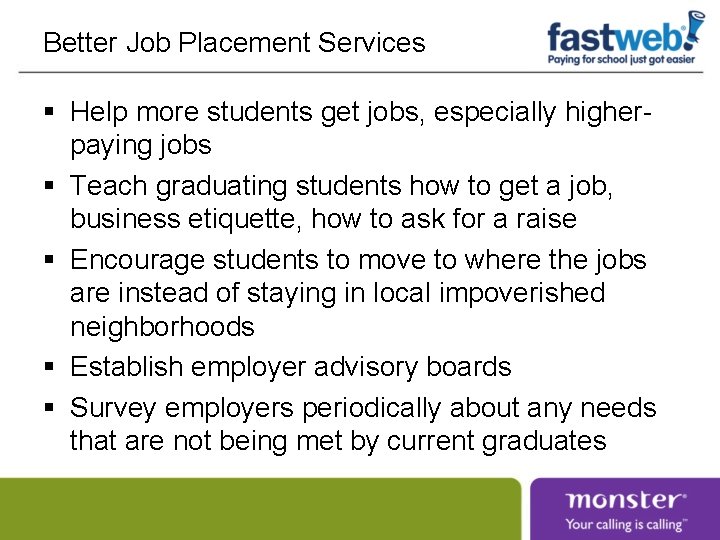 Better Job Placement Services § Help more students get jobs, especially higherpaying jobs §