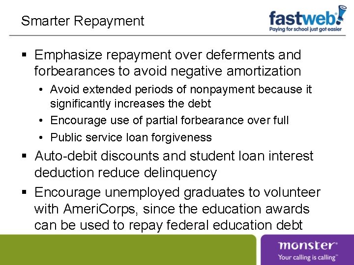 Smarter Repayment § Emphasize repayment over deferments and forbearances to avoid negative amortization •