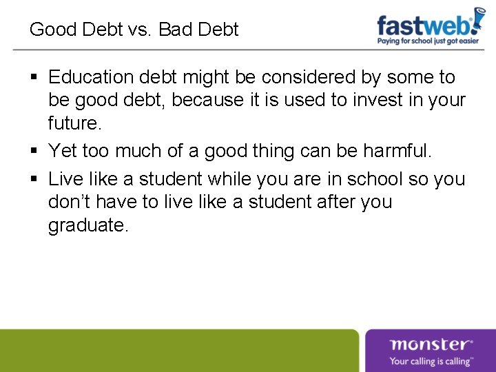 Good Debt vs. Bad Debt § Education debt might be considered by some to