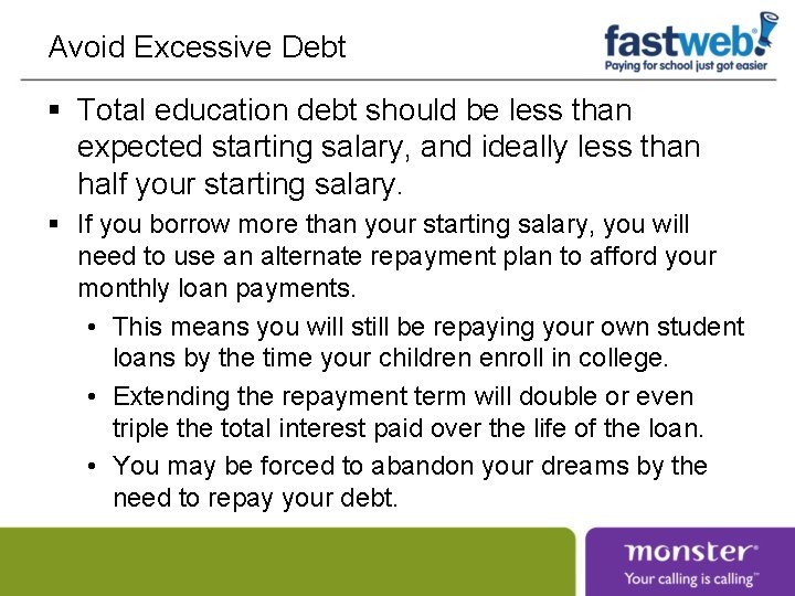 Avoid Excessive Debt § Total education debt should be less than expected starting salary,