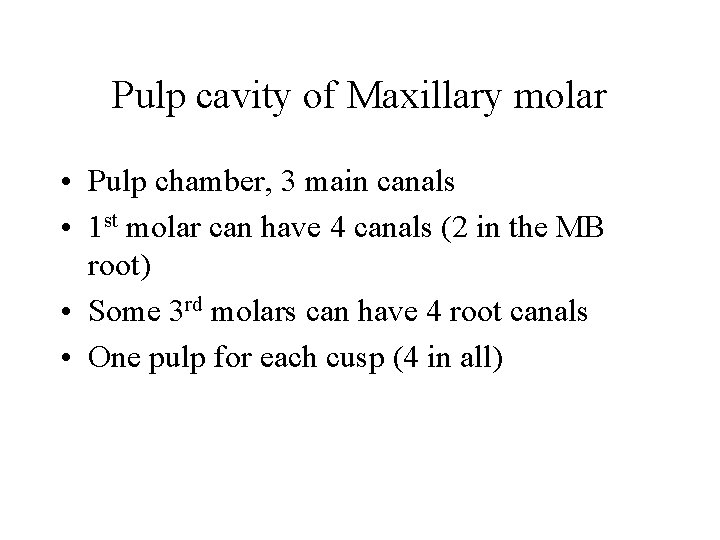 Pulp cavity of Maxillary molar • Pulp chamber, 3 main canals • 1 st