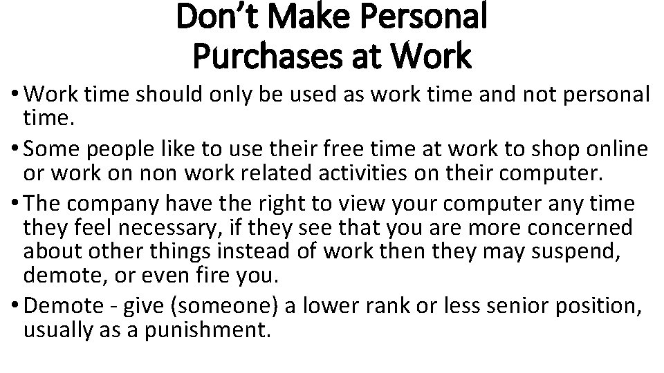 Don’t Make Personal Purchases at Work • Work time should only be used as