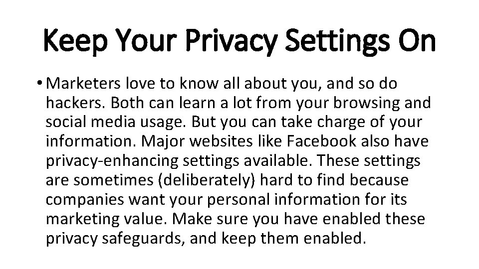 Keep Your Privacy Settings On • Marketers love to know all about you, and