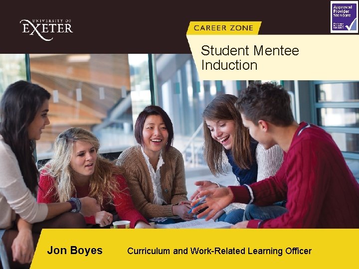 Student Mentee Induction Jon Boyes Curriculum and Work-Related Learning Officer 