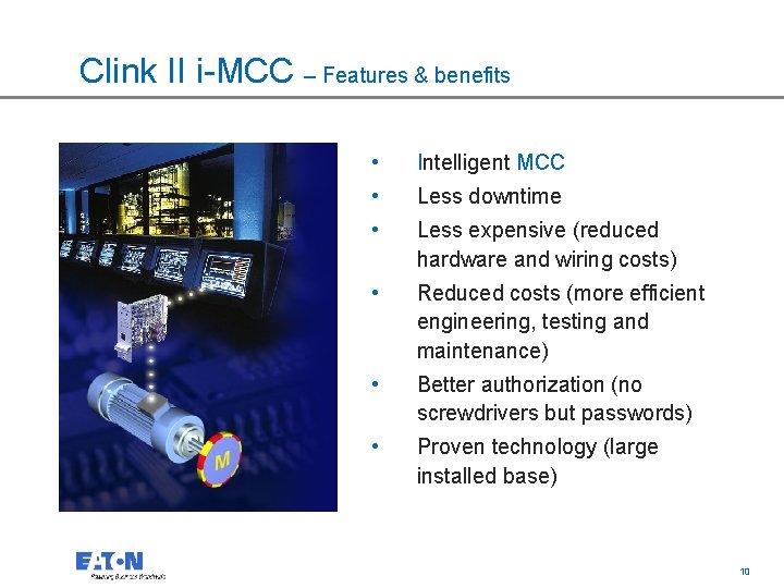 Clink II i-MCC – Features & benefits • Intelligent MCC • Less downtime •