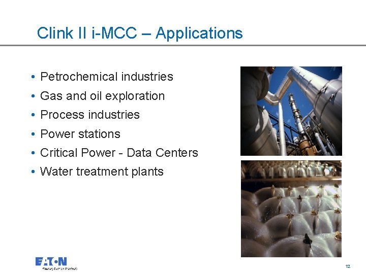 Clink II i-MCC – Applications • Petrochemical industries • Gas and oil exploration •