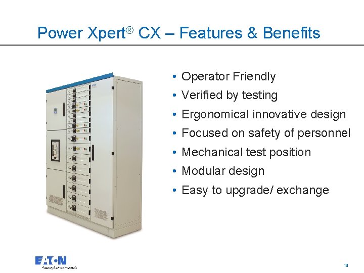 Power Xpert® CX – Features & Benefits • Operator Friendly • Verified by testing