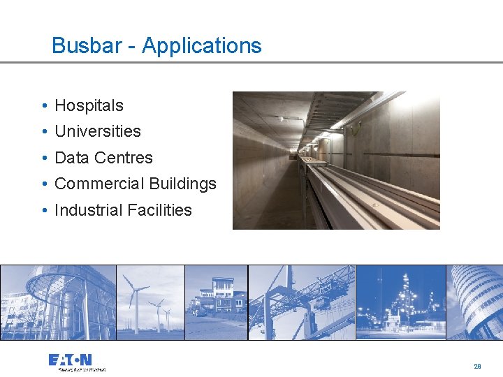Busbar - Applications • Hospitals • Universities • Data Centres • Commercial Buildings •