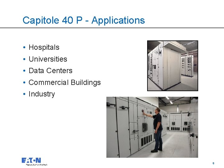 Capitole 40 P - Applications • Hospitals • Universities • Data Centers • Commercial