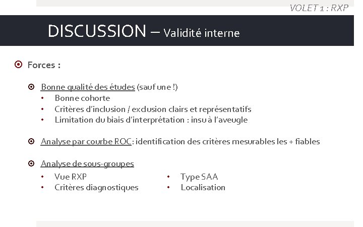 VOLET 1 : RXP DISCUSSION – Validité interne Forces : Bonne qualité des études