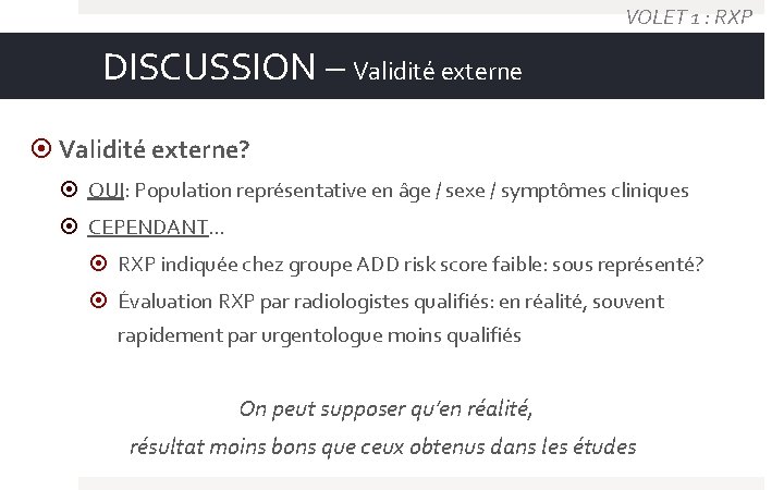 VOLET 1 : RXP DISCUSSION – Validité externe? OUI: Population représentative en âge /