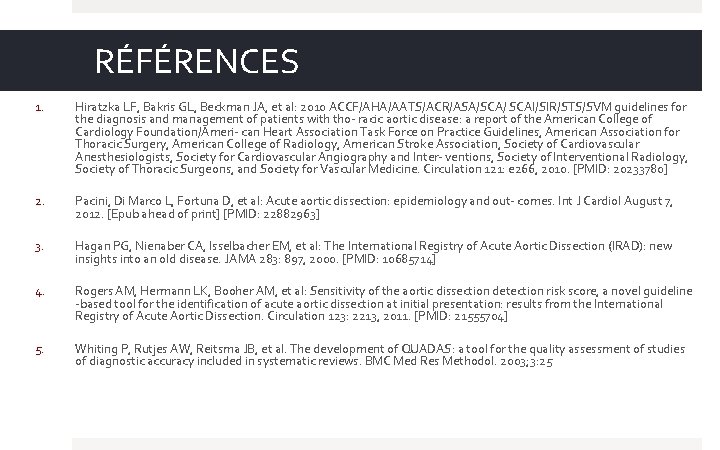 RÉFÉRENCES 1. Hiratzka LF, Bakris GL, Beckman JA, et al: 2010 ACCF/AHA/AATS/ACR/ASA/SCA/ SCAI/SIR/STS/SVM guidelines