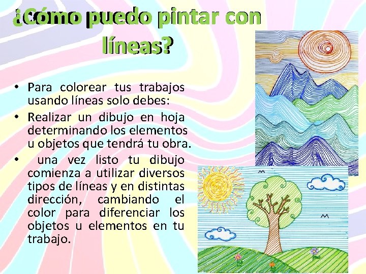 ¡como puedo ¿Cómo puedo pintar con líneas? • Para colorear tus trabajos usando líneas